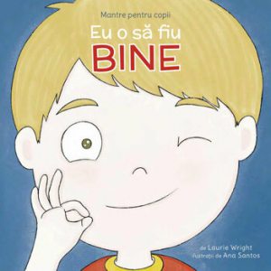 Mantre pentru copii 4. Eu o sa fiu bine