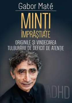 Minți împrăștiate de Gabor Mate
