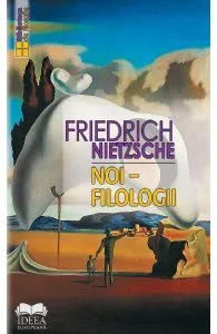Noi, filologii de Friedrich Nietsche