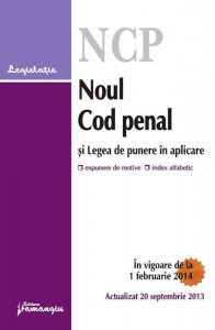 Noul Cod penal si legea de punere in aplicare. Actualizat 20 septembrie 2013