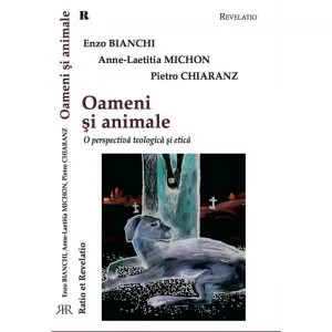 Oameni și animale. O perspectivă teologică şi etică de Enzo Bianchi