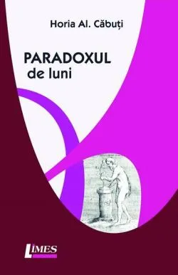 Paradoxul de luni de Horia Al. Cabuti
