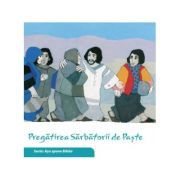 Pregatirea Sarbatorii de Paste. Asa spune Biblia