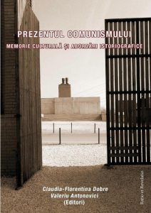 Prezentul comunismului: memorie culturala si abordari istoriografice