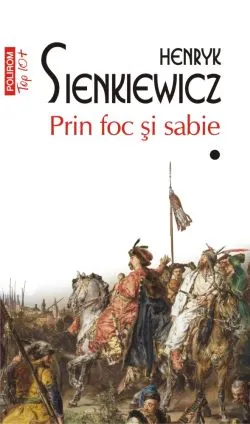 Prin foc si sabie. Volumele I II de Henryk Sienkiewicz