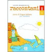 Raccontami 1. Libro per l’alunno (libro   audio online)/Spune-mi 1. Curs de limba italiana pentru copii (carte   audio online)