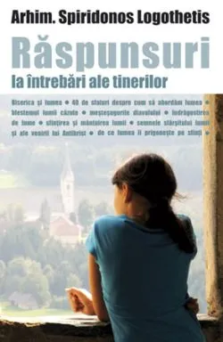 Raspunsuri la intrebari ale tinerilor ed.2012 de Spiridonos Logothetis