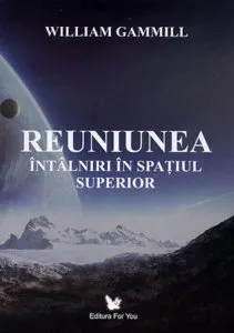 Reuniunea. Intalniri in spatiul superior de William Gammill