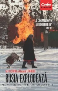 Rusia explodeaza. Planul secret pentru resuscitarea KGB-ului de Aleksandr Litvinenko