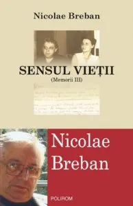 Sensul vietii. Memorii, Vol. 3 de Nicolae Breban
