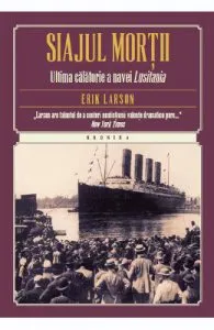 Siajul mortii. Ultima calatorie a navei Lusitania de Erik Larson