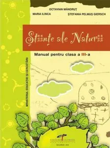 Stiinte ale Naturii. Manual pentru clasa a III-a de Octavian Mandrut