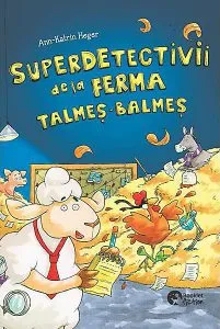 Superdetectivii de la ferma Talmes-Balmes de Ann-Katrin Heger