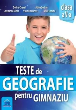 Teste de geografie pentru gimnaziu. Clasa a V-a de Dorina Cheval