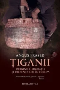 Tiganii - Originile. migratia si prezenta lor in Europa de Angus Fraser
