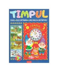 Timpul. Ceasul. Zilele saptamanii. Lunile anului. Anotimpurile, 3  ani