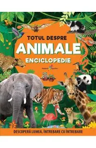 Totul despre animale. Enciclopedie de Autor Anonim