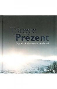 Traieste in prezent. Cugetari despre trairea constienta