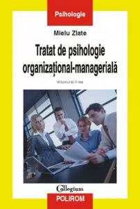 Tratat de psihologie organizational-manageriala, Vol. II de Mielu Zlate