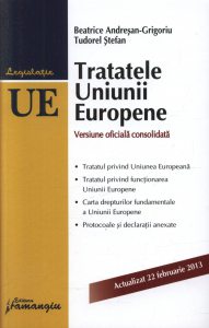 Tratatele Uniunii Europene. Versiune oficiala consolidata. Actualizat  22 februarie 2013