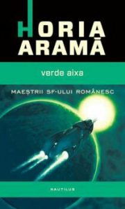 Verde Aixa. Maestrii SF-ului romanesc