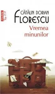 Vremea minunilor de Catalin Dorian Florescu