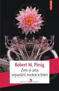 Zen si arta repararii motocicletei de Robert M. Pirsig