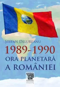 1989 - 1990. Ora planetara a Romaniei de Stefan Delureanu