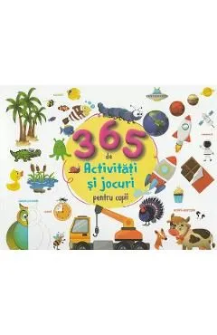 365 activitati si jocuri pentru copii de Autor Anonim