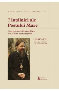 7 intalniri ale Postului Mare de Macarie Dragoi