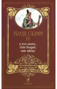 A fost odata... Om bogat, om sarac Vol.4 de Fratii Grimm