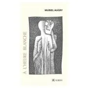 À l’heure blanche de Muriel Augry