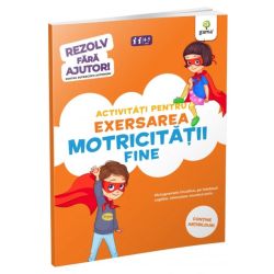 Activitati pentru exersarea motricitatii fine • 3-5 ani