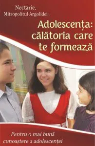 Adolescenta: calatoria care te formeaza de Mitropolitul Argolidei
