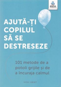 Ajută-ți copilul să se destreseze