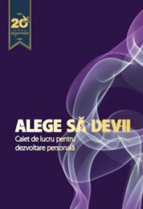Alege sa devii. Caiet de lucru pentru dezvoltare personala