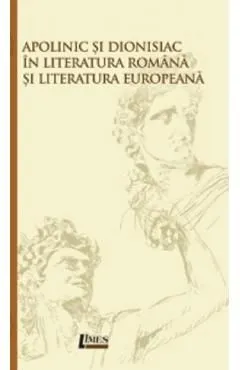 Apolinic si Dionisiac in literatura romana si literatura europeana de Madalina Onet