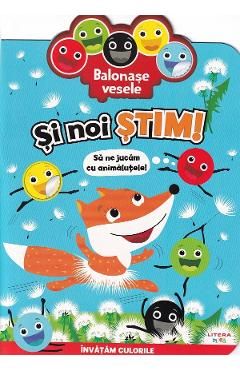 Balonase vesele.Si noi stim:Sa ne jucam cu animalutele!