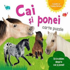 Cai si ponei - Carte puzzle - Sa invatam despre cai si ponei! - 3 puzzle cu 6 piese fiecare