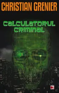 Calculatorul criminal de Christian Grenier