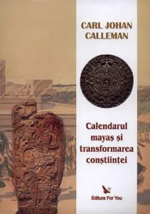 Calendarul mayas si transformarea constiintei de Carl Johan Calleman
