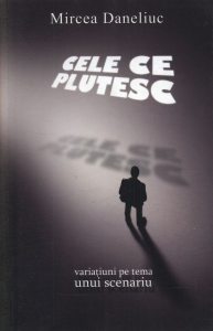 Cele ce plutesc. Variatiuni pe tema unui scenariu