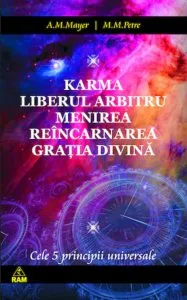 Cele cinci principii: karma, liberul arbitru, menirea, reincarnarea, gratia divina de M. M. Petre