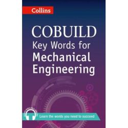 COBUILD Key Words. Key Words for Mechanical Engineering B1 
