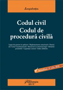 Codul civil. Codul de procedura civila. Actualizat 10 iulie 2018