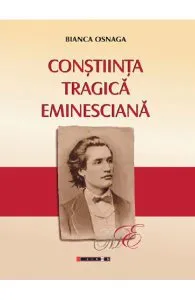 Constiinta tragica eminesciana de Bianca Osnaga