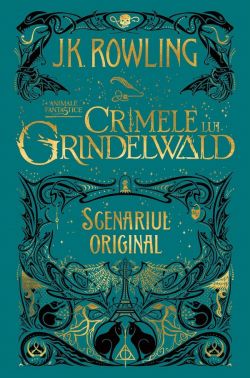 Crimele lui Grindelwald (Scenariul original). Seria Animale fantastice Vol. 2