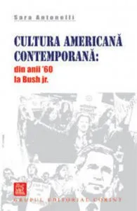 Cultura americana contemporana: din anii '60 la Bush jr. de Sara Antonelli