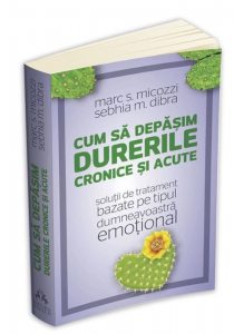 Cum sa depasim durerile cronice si acute - solutii de tratament bazate pe tipul dumneavoastra emotional