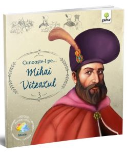 Cunoaște-l pe Mihai Viteazul (Vol. 3)